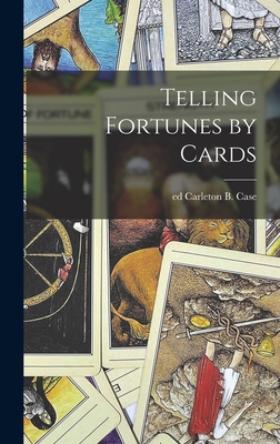 Telling Fortunes by Cards - Carleton B (Carleton Britton), Ed C