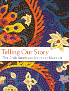 Telling Our Story: The Arab American National Museum