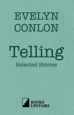 Telling: Selected Stories - Conlon, Evelyn