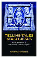 Telling Tales about Jesus: An Introduction to the New Testament Gospels