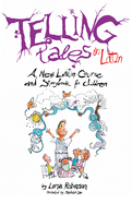 Telling Tales in Latin: A New Latin Course and Storybook for Children