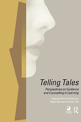 Telling Tales: Perspectives on Guidance and Counselling in Learning - Edwards, Richard (Editor), and Harrison, Roger (Editor), and Tait, Alan (Editor)