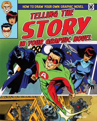 Telling the Story in Your Graphic Novel - Lee, Frances