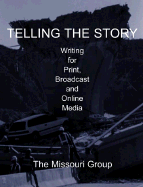 Telling the Story & Journalism Simulation CD-ROM: Writing for Print, Broadcast and Online Media