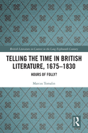 Telling the Time in British Literature, 1675-1830: Hours of Folly?
