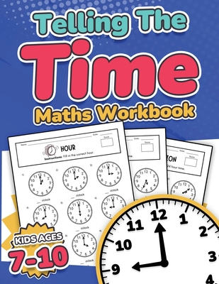 Telling the Time Maths Workbook: Kids Ages 7-10 | 110 Timed Test Drills with Answers | Hour, Half Hour, Quarter Hour, Five Minutes, Minutes Questions | Grade 2, 3, 4 & 5| Year 3, 4, 5 & 6 | KS2 | Activity Book - Publishing, RR