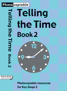 Telling the Time: Photocopiable Resources for Key Stage 1 and Early Key Stage 2