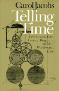 Telling Time: LVI-Strauss, Ford, Lessing, Benjamin, de Man, Wordsworth, Rilke - Jacobs, Carol, Professor