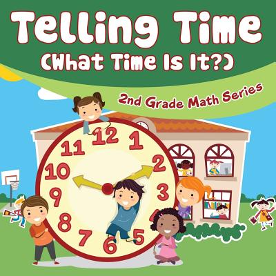 Telling Time (What Time Is It?): 2nd Grade Math Series - Baby Professor