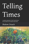 Telling Times: A weekly exploration of the Torah Portion in the context of its modern day echoes