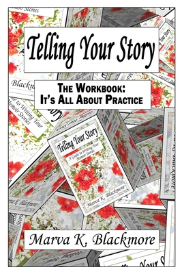 Telling Your Story: It's All About Practice - Blackmore, Marva K