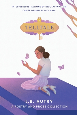 Telltale: A Poetry and Prose Collection - Autry, L B