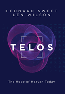 Telos: The Hope of Heaven Today