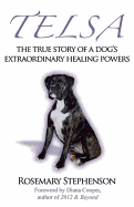 Telsa: The True Story of a Dog's Extraordinary Healing Powers