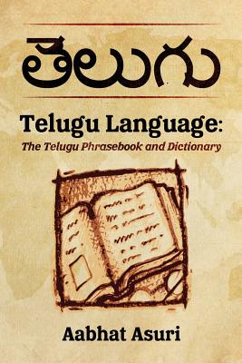 Telugu Language: The Telugu Phrasebook and Dictionary - Asuri, Aabhat