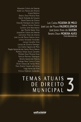 Temas Atuais de Direito Municipal 3 - de Moura Faleiros Jnior, Jos Luiz, and Alves Da Silveira, Jos Jnior, and Moreira Alves, Beatriz Dixon