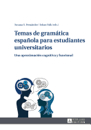 Temas de Gramtica Espaola Para Estudiantes Universitarios: Una Aproximaci?n Cognitiva Y Funcional