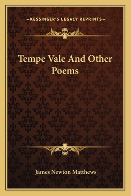 Tempe Vale and Other Poems - Matthews, James Newton