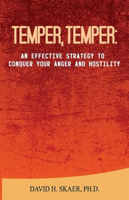 Temper, Temper: An Effective Strategy to Conquer Your Anger and Hostility - Skaer Ph D, David H