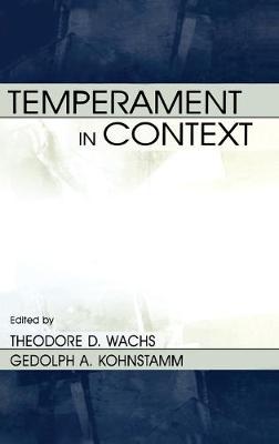 Temperament in Context - Wachs, Theodore D (Editor), and McCrae, Robert R, PhD (Editor), and Kohnstamm, Geldolph a (Editor)