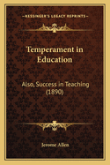 Temperament in Education: Also, Success in Teaching (1890)