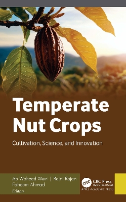Temperate Nut Crops: Cultivation, Science, and Innovation - Wani, Ab Waheed (Editor), and Rajan, Rajni (Editor), and Ahmad, Faheem (Editor)
