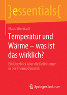 Temperatur Und W?rme - Was Ist Das Wirklich?: Ein ?berblick ?ber Die Definitionen in Der Thermodynamik