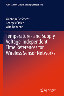 Temperature- And Supply Voltage-Independent Time References for Wireless Sensor Networks - De Smedt, Valentijn, and Gielen, Georges, and Dehaene, Wim