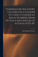 Temperature Recovery Factors on a Slender 12 Cone-cylinder at Mach Numbers From 3.0 to 6.3 and Angles of Attack up to 45