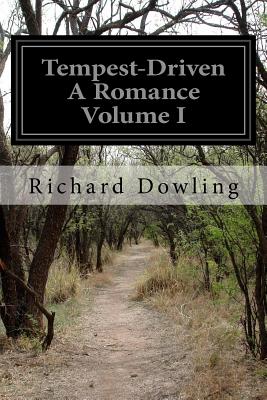 Tempest-Driven A Romance Volume I - Dowling, Richard