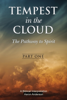 Tempest in the Cloud: The Pathway to Spirit - Anderson, Aaron