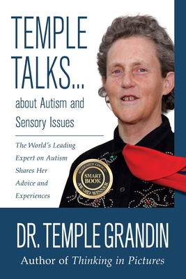 Temple Talks about Autism and Sensory Issues: The World's Leading Expert on Autism Shares Her Advice and Experiences - Grandin, Temple, Dr.