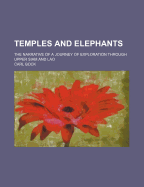 Temples and Elephants: The Narrative of a Journey of Exploration Through Upper Siam and Lao