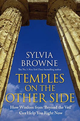 Temples On The Other Side: How Wisdom from 'Beyond the Veil' Can Help You Right Now - Browne, Sylvia