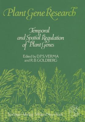 Temporal and Spatial Regulation of Plant Genes - Verma, Desh Pal S (Editor), and Goldberg, Robert B (Editor)