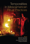 Temporalities in Mesoamerican Ritual Practices