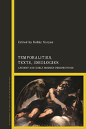 Temporalities, Texts, Ideologies: Ancient and Early Modern Perspectives