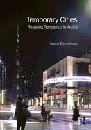Temporary Cities: Resisting Transience in Arabia