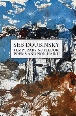 Temporary Notebook: Poems and Non-Haiku - Doubinsky, Seb