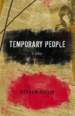 Temporary People: A Fable - Gillis, Steven, Dr.