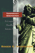 Temporary Shepherds: A Congregational Handbook for Interim Ministry