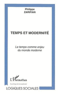 Temps Et Modernite: Le Temps Comme Enjeu Du Monde Moderne - Zarifian, Philippe