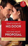 Temptation At His Door / Her One Night Proposal: Temptation at His Door (Murphy International) / Her One Night Proposal (One Night)