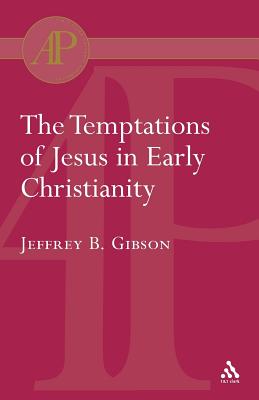 Temptations of Jesus in Early Christianity - Gibson, Jeffrey