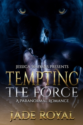 Tempting the Force: a Paranormal Romance - Royal, Jade