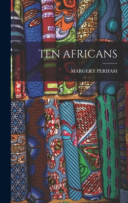 Ten Africans - Perham, Margery