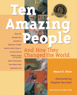 Ten Amazing People: And How They Changed the World