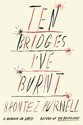 Ten Bridges I've Burnt: A Memoir in Verse - Purnell, Brontez