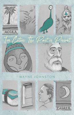 Ten Cities: The Past Is Present - Johnston, Wayne