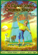 Ten Classic Jewish Children's Stories - Schram, Peninnah, and Rosen, Jonathan (Foreword by)